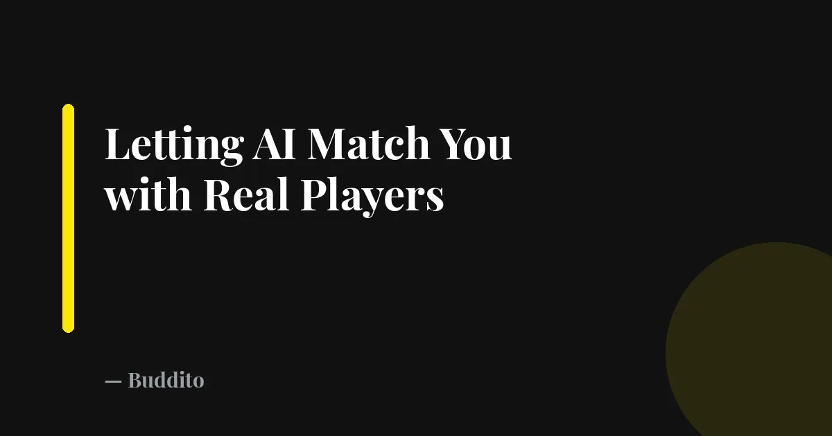 Letting AI Match You with Real Players — Buddito
